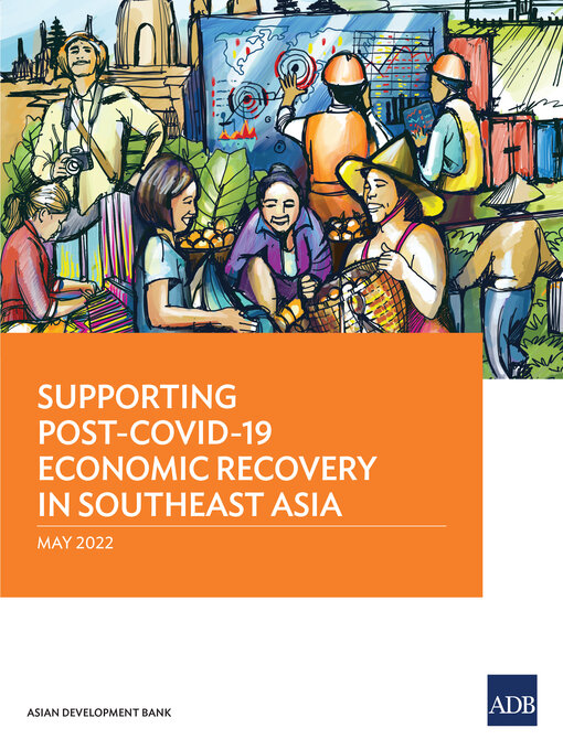 Title details for Supporting Post-COVID-19 Economic Recovery in Southeast Asia by Asian Development Bank - Available